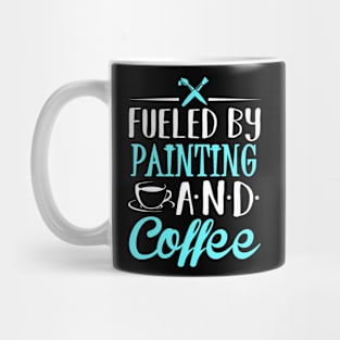 Fueled by Painting and Coffee Mug